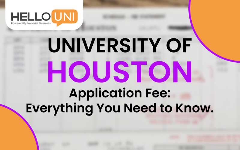 University of Houston Application Fee: Everything You Need to Know