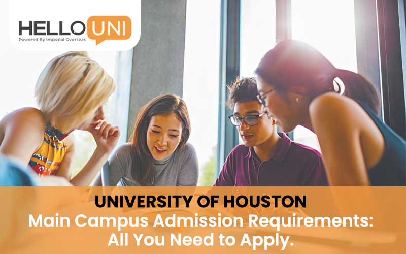 University of Houston Main Campus Admission Requirements: All You Need to Apply