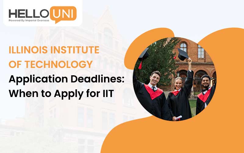 Illinois Institute of Technology Application Deadlines: When to Apply for IIT