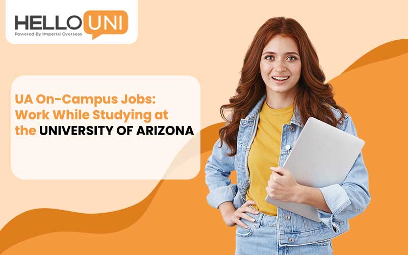 UA On-Campus Jobs: Work While Studying at the University of Arizona