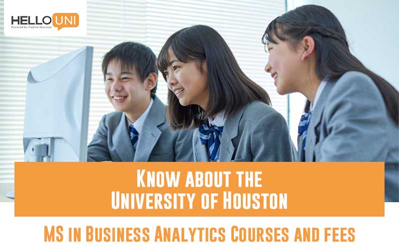 Know about the University of Houston MS in Business Analytics Courses and Fees