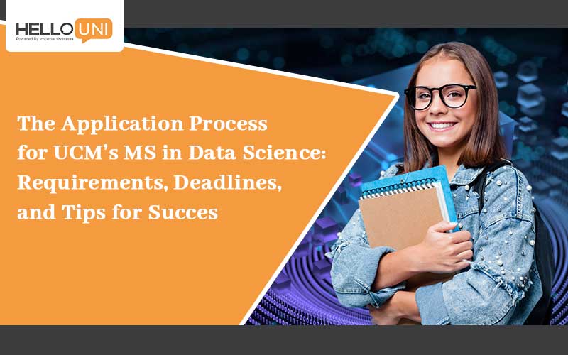 The Application Process for UCM’s MS in Data Science: Requirements, Deadlines, and Tips for Success