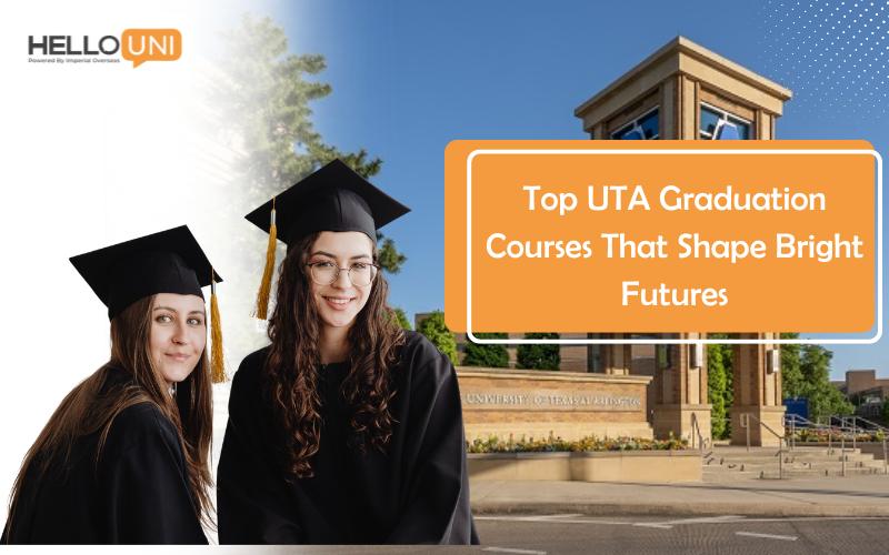 Top UTA Graduation Courses That Shape Bright Futures