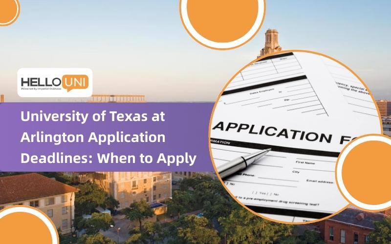 University of Texas at Arlington Application Deadlines: When to Apply