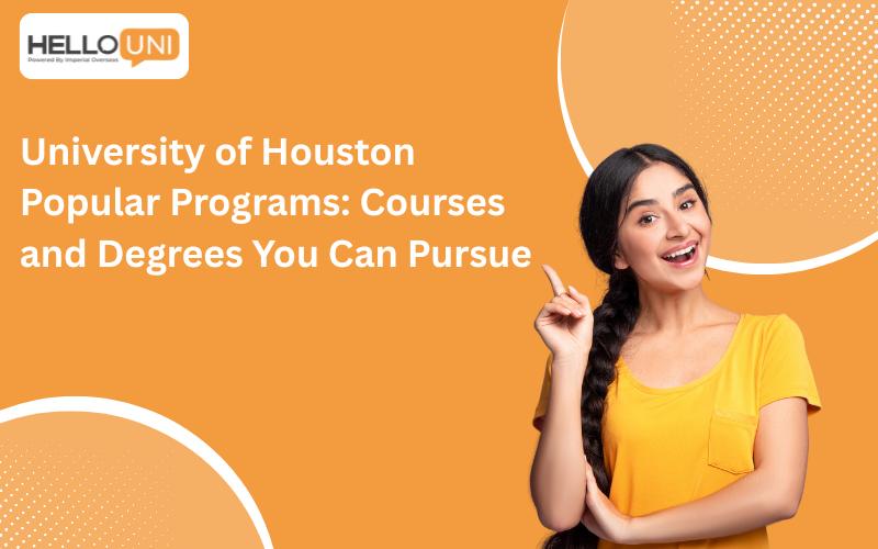 University of Houston Popular Programs: Courses and Degrees You Can Pursue